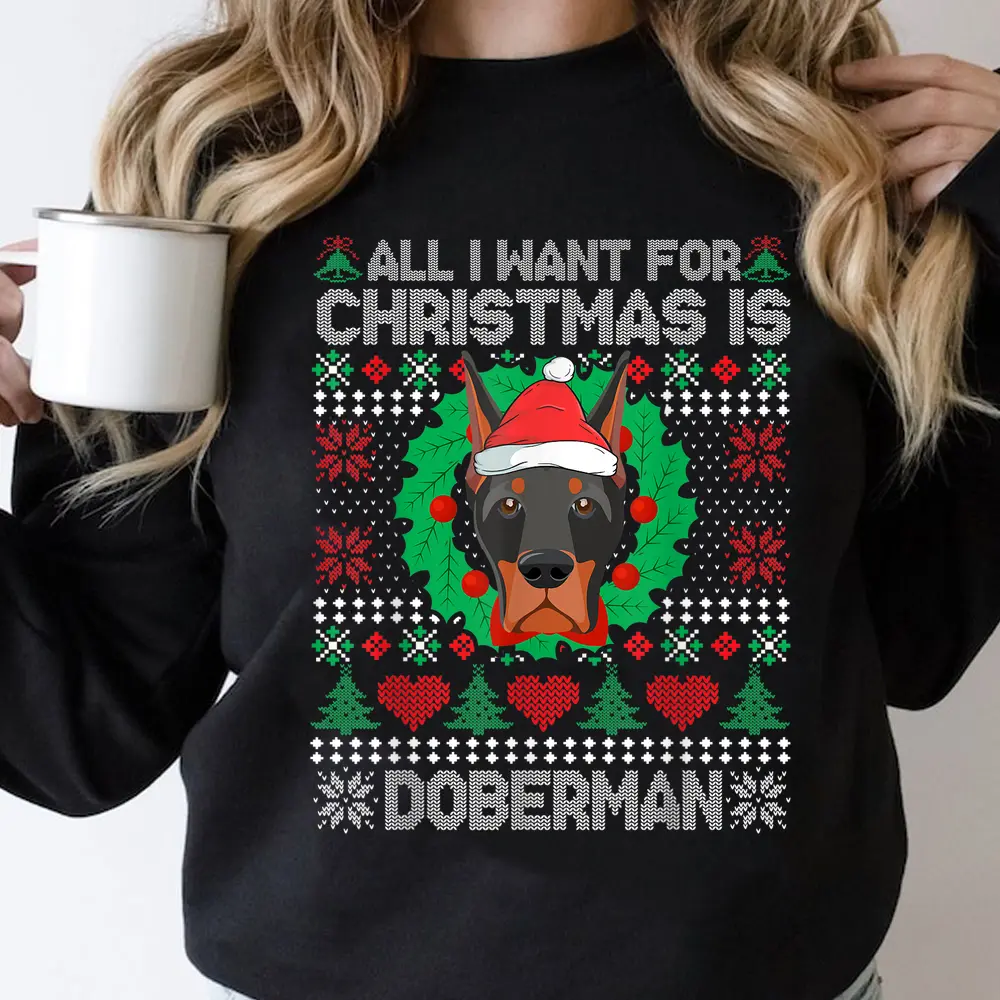All I Want For Christmas Doberman Dog Lover Xmas Gifts Sweatshirt All I Want For Christmas Doberman Dog Lover Xmas Gifts Sweatshirt